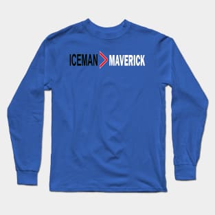 iceman better than Maverick Long Sleeve T-Shirt